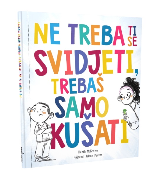 Ne treba ti se svidjeti, trebas samo kusati